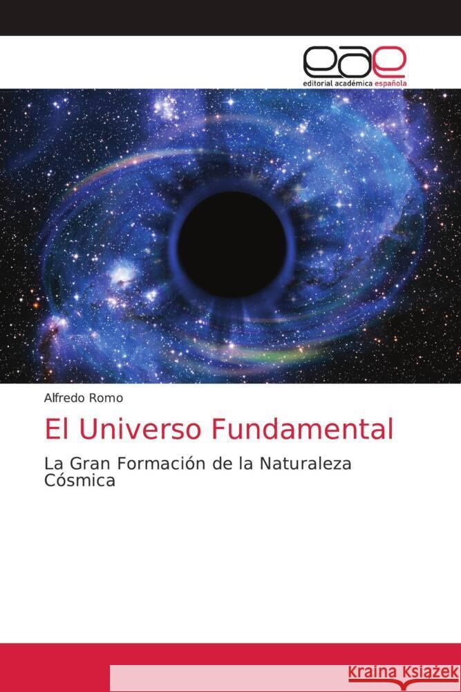 El Universo Fundamental Alfredo Romo 9786202170291 Editorial Academica Espanola