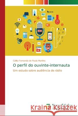 O perfil do ouvinte-internauta Paula Martins, Cálita Fernanda de 9786202170710