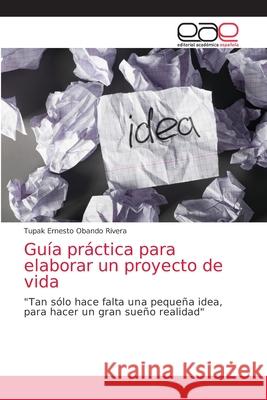 Guía práctica para elaborar un proyecto de vida Tupak Ernesto Obando Rivera 9786202170802 Editorial Academica Espanola