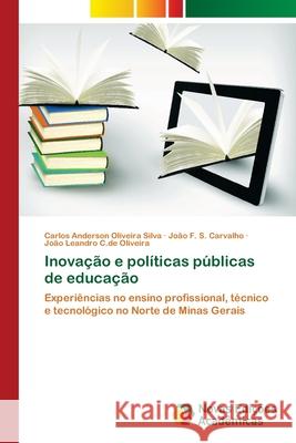 Inovação e políticas públicas de educação Oliveira Silva, Carlos Anderson 9786202171113