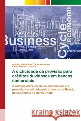 A ciclicidade da provisão para créditos duvidosos em bancos comerciais Araújo, Antônio Maria Henri Beyle de 9786202171168