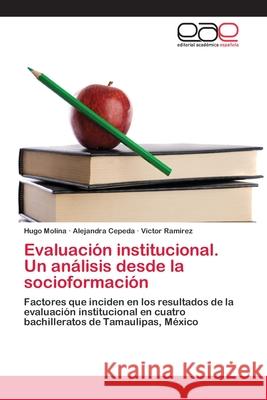 Evaluación institucional. Un análisis desde la socioformación Molina, Hugo 9786202171274