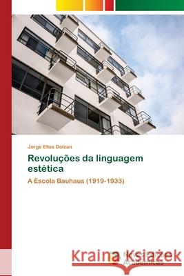 Revoluções da linguagem estética Dolzan, Jorge Elias 9786202171618