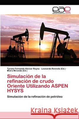 Simulación de la refinación de crudo Oriente Utilizando ASPEN HYSYS Alcivar Reyna, Tyrone Fernando 9786202171823 Novas Edicioes Academicas