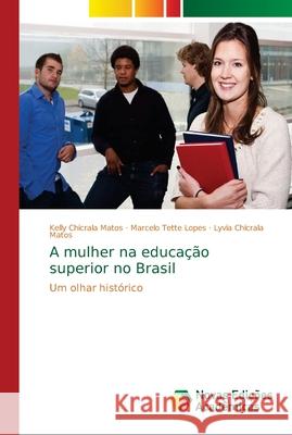 A mulher na educação superior no Brasil Chicrala Matos, Kelly 9786202171922 Novas Edicioes Academicas