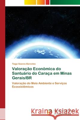 Valoração Econômica do Santuário do Caraça em Minas Gerais/BR Soares Barcelos, Tiago 9786202172431