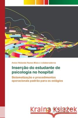 Inserção do estudante de psicologia no hospital Holanda Nunes Maia E. Colaboradores, Ani 9786202172776