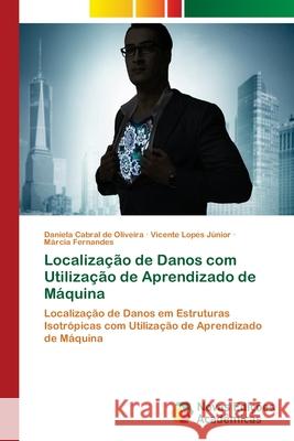 Localização de Danos com Utilização de Aprendizado de Máquina Cabral de Oliveira, Daniela 9786202173155 Novas Edicioes Academicas