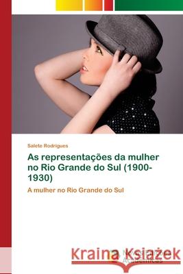 As representações da mulher no Rio Grande do Sul (1900-1930) Rodrigues, Salete 9786202173452