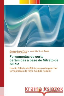 Ferramentas de corte cerâmicas à base de Nitreto de Silício Lopes Pereira, Joaquim 9786202173674 Novas Edicioes Academicas