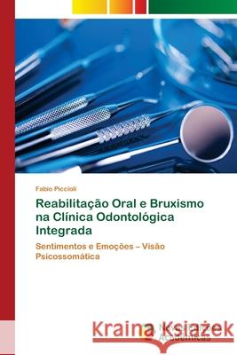 Reabilitação Oral e Bruxismo na Clínica Odontológica Integrada Piccioli, Fabio 9786202174114