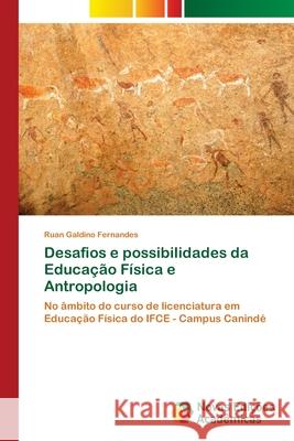 Desafios e possibilidades da Educação Física e Antropologia Galdino Fernandes, Ruan 9786202174336 Novas Edicioes Academicas