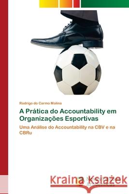 A Prática do Accountability em Organizações Esportivas Do Carmo Molina, Rodrigo 9786202174473 Novas Edicioes Academicas