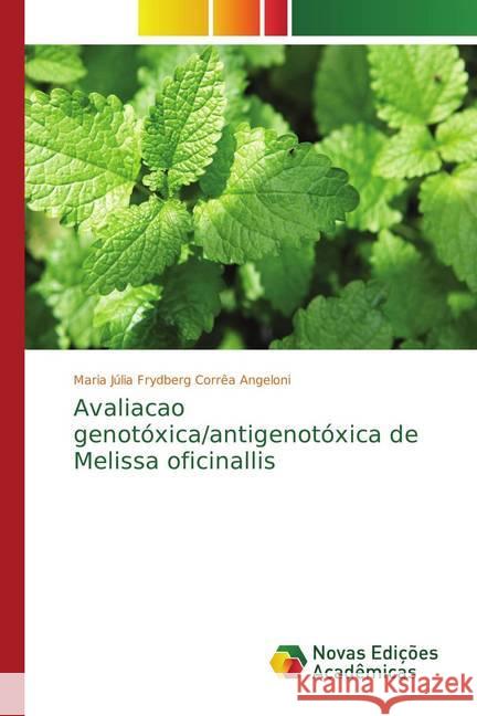 Avaliacao genotóxica/antigenotóxica de Melissa oficinallis Frydberg Corrêa Angeloni, Maria Júlia 9786202174527