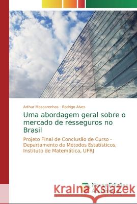 Uma abordagem geral sobre o mercado de resseguros no Brasil Arthur Mascarenhas Rodrigo Alves 9786202175203 Novas Edicoes Academicas