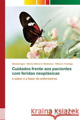 Cuidados frente aos pacientes com feridas neoplásicas Agra, Glenda 9786202175609 Novas Edicioes Academicas