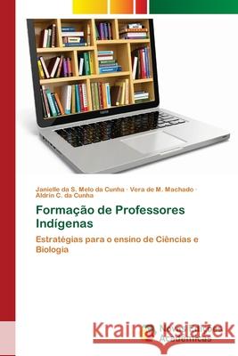 Formação de Professores Indígenas Melo Da Cunha, Janielle Da S. 9786202175937