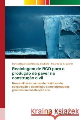 Reciclagem de RCD para a produção de paver na construção civil de Oliveira Coutinho, Carlos Rogério 9786202176040 Novas Edicioes Academicas
