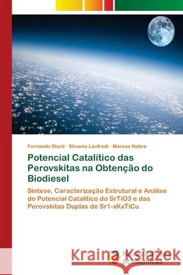 Potencial Catalítico das Perovskitas na Obtenção do Biodiesel Storti, Fernando 9786202176521 Novas Edicioes Academicas