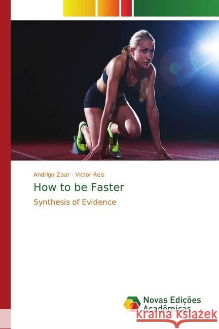 How to be Faster : Synthesis of Evidence Zaar, Andrigo; Reis, Victor 9786202176552 Novas Edicioes Academicas