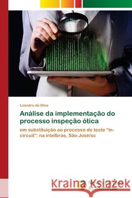 Análise da implementação do processo inspeção ótica Da Silva, Leandro 9786202176675 Novas Edicioes Academicas