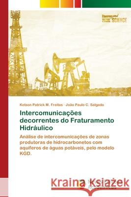 Intercomunicações decorrentes do Fraturamento Hidráulico M. Freitas, Ketson Patrick 9786202176682 Novas Edicioes Academicas
