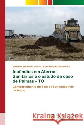 Incêndios em Aterros Sanitários e o estudo de caso de Palmas - TO Schaedler Ponce, Eduardo 9786202176781 Novas Edicioes Academicas