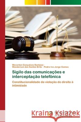 Sigilo das comunicações e interceptação telefônica Barbosa, Weverton Gonçalves 9786202177115