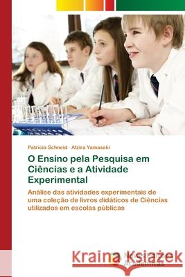 O Ensino pela Pesquisa em Ciências e a Atividade Experimental Schneid, Patrícia 9786202177153 Novas Edicioes Academicas