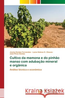 Cultivo da mamona e do pinhão manso com adubação mineral e orgânica Fernandes, Josely Dantas 9786202177566 Novas Edicioes Academicas