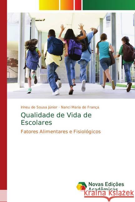 Qualidade de Vida de Escolares : Fatores Alimentares e Fisiológicos de Sousa Júnior, Irineu; França, Nanci Maria de 9786202177573