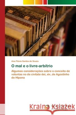 O mal e o livre-arbítrio Santos de Souza, Ana Flávia 9786202178488