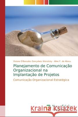 Planejamento de Comunicação Organizacional na Implantação de Projetos D'Barsoles Gonçalves Werutsky, Viviane 9786202178556 Novas Edicioes Academicas