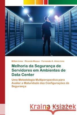 Melhoria da Segurança de Servidores em Ambientes de Data Center Lima, Milton 9786202178594
