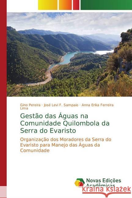 Gestão das Águas na Comunidade Quilombola da Serra do Evaristo : Organização dos Moradores da Serra do Evaristo para Manejo das Águas da Comunidade Pereira, Gino; F. Sampaio, José Levi; Ferreira Lima, Anna Erika 9786202178921