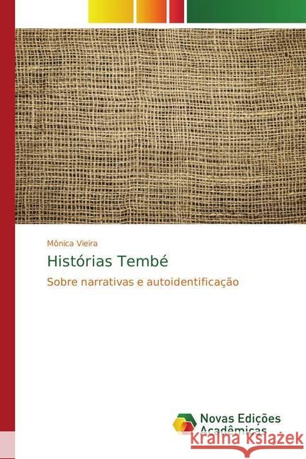 Histórias Tembé : Sobre narrativas e autoidentificação Vieira, Mônica 9786202179102 Novas Edicioes Academicas