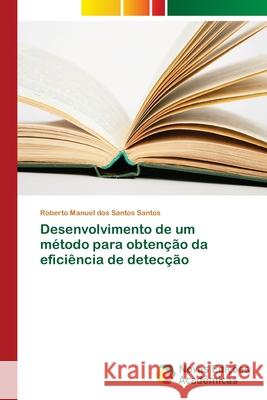 Desenvolvimento de um método para obtenção da eficiência de detecção Santos, Roberto Manuel dos Santos 9786202179355