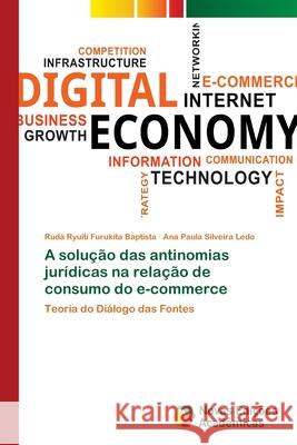 A solução das antinomias jurídicas na relação de consumo do e-commerce Ryuiti Furukita Baptista, Rudá 9786202179416