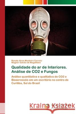 Qualidade do ar de Interiores. Análise de CO2 e Fungos Alves Monteiro Correia, Renata 9786202179768 Novas Edicioes Academicas