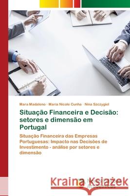 Situação Financeira e Decisão: setores e dimensão em Portugal Madaleno, Mara 9786202179782 Novas Edicioes Academicas