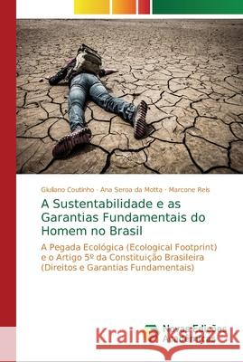 A Sustentabilidade e as Garantias Fundamentais do Homem no Brasil Coutinho, Giuliano 9786202179829