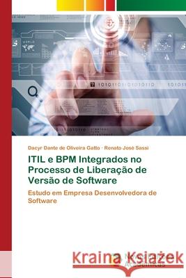 ITIL e BPM Integrados no Processo de Liberação de Versão de Software Gatto, Dacyr Dante de Oliveira 9786202179959 Novas Edicioes Academicas