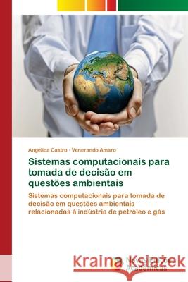 Sistemas computacionais para tomada de decisão em questões ambientais Castro, Angélica 9786202180023 Novas Edicioes Academicas