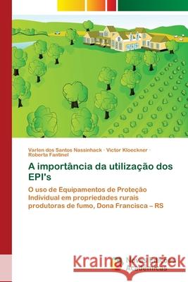A importância da utilização dos EPI's Dos Santos Nassinhack, Varlen 9786202180481 Novas Edicioes Academicas