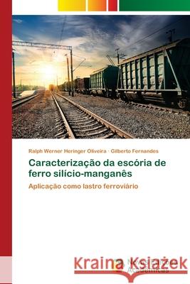 Caracterização da escória de ferro silício-manganês Werner Heringer Oliveira, Ralph 9786202180719 Novas Edicioes Academicas