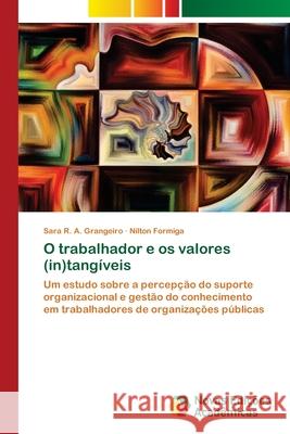 O trabalhador e os valores (in)tangíveis Grangeiro, Sara R. a. 9786202180726 Novas Edicoes Academicas