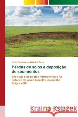 Perdas de solos e deposição de sedimentos de Oliveira Costa, Carla Deisiane 9786202180801
