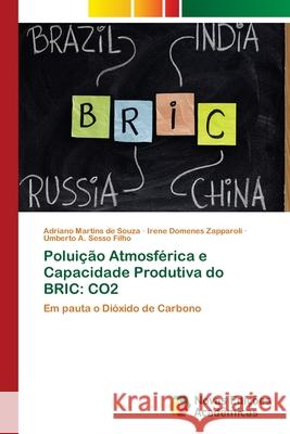 Poluição Atmosférica e Capacidade Produtiva do BRIC: Co2 Souza, Adriano Martins de 9786202180894