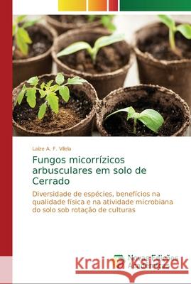 Fungos micorrízicos arbusculares em solo de Cerrado A. F. Vilela, Laíze 9786202180955 Novas Edicioes Academicas