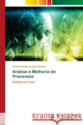 Análise e Melhoria de Processos Valença, Antonio Karlos Araújo 9786202181112 Novas Edicioes Academicas
